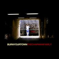 The Chapman Family, Burn Your Town