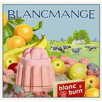 Blancmange, Blanc Burn