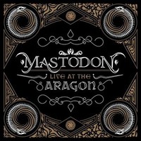 Mastodon, Live at the Aragon