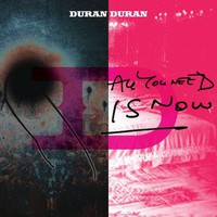 Duran Duran, All You Need Is Now
