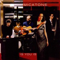 Micatone, Is You Is