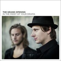 The Grand Opening, In The Midst Of Your Drama