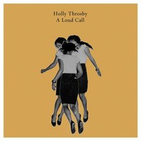 Holly Throsby, A Loud Call