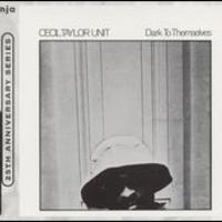 Cecil Taylor, Dark to Themselves