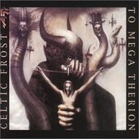 Celtic Frost, To Mega Therion