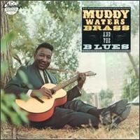 Muddy Waters, Muddy, Brass and the Blues