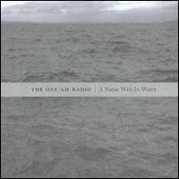 The One AM Radio, A Name Writ In Water