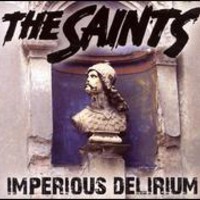 The Saints, Imperious Delirium