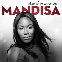 Mandisa, What If We Were Real