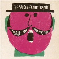 The Broken Family Band, Please and Thank You
