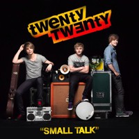 Twenty Twenty, Small Talk