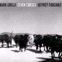 Mark Erelli & Jeffrey Foucault, Seven Curses