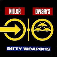 Killer Dwarfs, Dirty Weapons