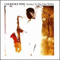 Courtney Pine, Journey To The Urge Within