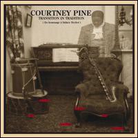 Courtney Pine, Transition in Tradition (En Homage a Sidney Bechet)