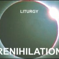 Liturgy, Renihilation
