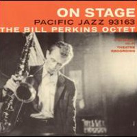 Bill Perkins, On Stage: The Bill Perkins Octet