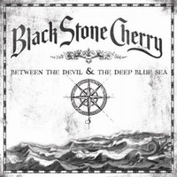 Black Stone Cherry, Between The Devil And The Deep Blue Sea