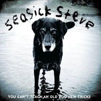 Seasick Steve, You Can't Teach An Old Dog New Tricks