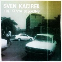 Sven Kacirek, The Kenya Sessions