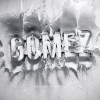 Gomez, Whatever's On Your Mind