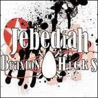 Jebediah, Braxton Hicks