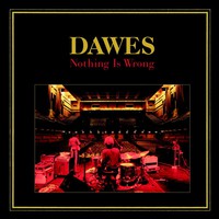 Dawes, Nothing Is Wrong