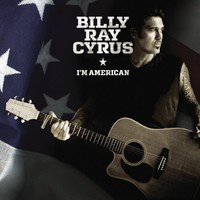 Billy Ray Cyrus, I'm American
