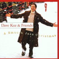 Dave Koz, Dave Koz & Friends: A Smooth Jazz Christmas