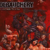 Debauchery, Continue to Kill