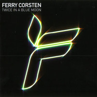 Ferry Corsten, Twice in a Blue Moon
