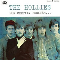 The Hollies, For Certain Because...