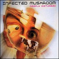 Infected Mushroom, Deeply Disturbed