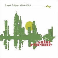 Saint Etienne, Travel Edition 1990-2005