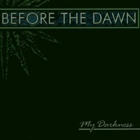 Before the Dawn, My Darkness