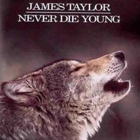 James Taylor, Never Die Young