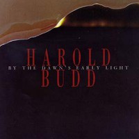 Harold Budd, By the Dawn's Early Light