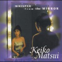 Keiko Matsui, Whisper From The Mirror