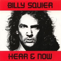 Billy Squier, Hear & Now
