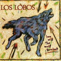 Los Lobos, How Will the Wolf Survive?