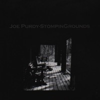 Joe Purdy, Stompin Grounds