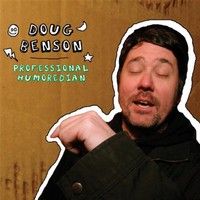 Doug Benson, Professional Humoredian