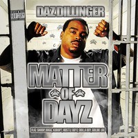 Daz Dillinger, Matter of Dayz