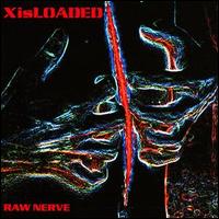 X is Loaded, Raw Nerve