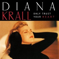 Diana Krall, Only Trust Your Heart