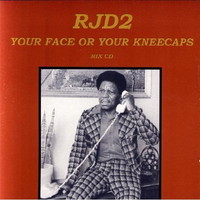 RJD2, Your Face or Your Kneecaps