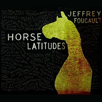 Jeffrey Foucault, Horse Latitudes