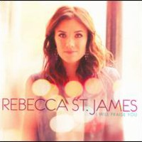 Rebecca St. James, I Will Praise You