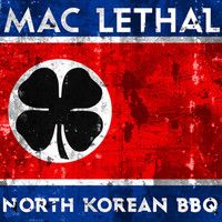 Mac Lethal, North Korean BBQ