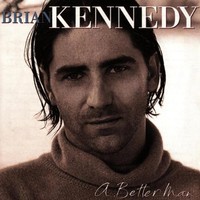 Brian Kennedy, A Better Man